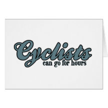 Cyclists Can Go For Hours Greeting Cards