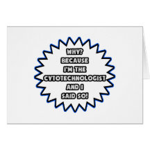 Cytotechnologist .. Because I Said So Cards