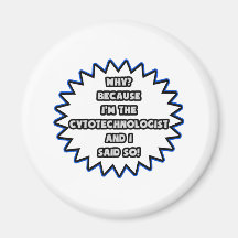 Cytotechnologist .. Because I Said So Magnet