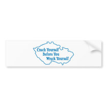 Czech Yourself Before You Wreck Yourself bumper stickers