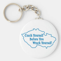 Czech Yourself Before You Wreck Yourself Key Chains
