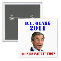D.C. Quake: Bush's Fault Too? Pinback Buttons
