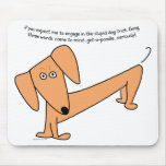 Dachshund Stupid Dog Tricks...for Poodles! Mousepad