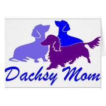 Dachshunds Dachsy Mom Greeting Card