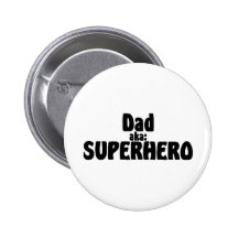 Dad aka Superhero Pinback Buttons