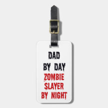 Dad by Day Zombie Slayer by Night