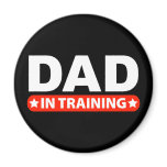 Dad In Training Magnets
