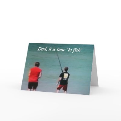 DAD-IT'S TIME TO FISH-HOMECOMING GREETING CARD by HONOROURMILITARY