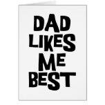 Dad Likes Me Best Card
