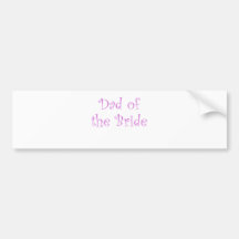 Dad of the Bride Bumper Stickers