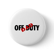 Dad Off Duty (Blk) Pinback Button