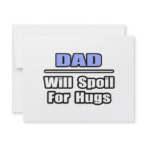 Dad...Will Spoil For Hugs