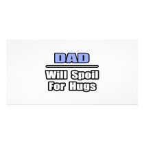 Dad...Will Spoil For Hugs
