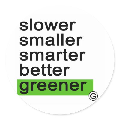 Dadawan Slower smaller smarter better greener Round Stickers by dadawan_design