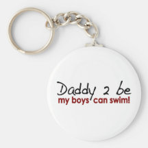 Daddy 2 Be Boys Can Swim Keychains