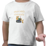Daddy Drives a Bulldozer T-shirt