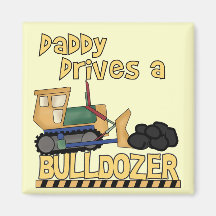 Daddy Drives a Bulldozer Tshirts and Gifts Fridge Magnets