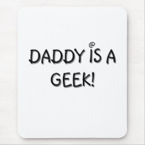 Daddy is a Geek mousepads