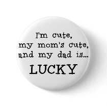 Daddy is Lucky Item Pinback Buttons