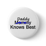 Daddy Knows Best Pinback Button