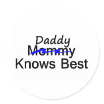 Daddy Knows Best Round Sticker