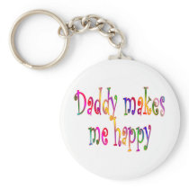 Daddy Makes Me Happy Key Chains