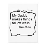 Daddy makes things fall off walls Bass Rules Post Card