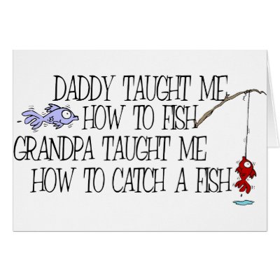 Daddy Taught Me How To Fish... Card by OneStopGiftShop