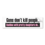 Daddy's Girl: Guns Dont Kill People Bumper Sticker