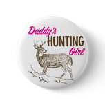 Daddy's Hunting Girl Button