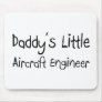 Daddy's Little Aircraft Engineer Mouse Pads