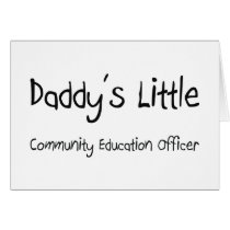 Daddy's Little Community Education Officer Greeting Cards