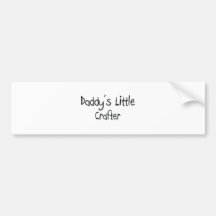 Daddy's Little Crafter Bumper Stickers