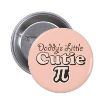 Daddy's Little Cutie Pi Button