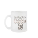 Daddy's Little Cutie Pi Frosted Glass Coffee Mugs