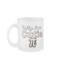 Daddy's Little Cutie Pi Frosted Glass Coffee Mugs