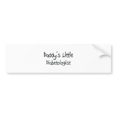 Daddy's Little Diabetologist Bumper Sticker by professions