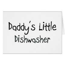 Daddy's Little Dishwasher Greeting Card