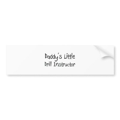 Daddy's Little Drill Instructor Bumper Stickers by professions