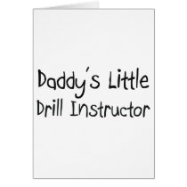 Daddy's Little Drill Instructor Greeting Card