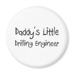 Daddy's Little Drilling Engineer magnets