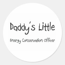 Daddy's Little Energy Conservation Officer Round Stickers