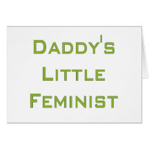 Daddy's little feminist card