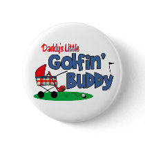 Daddy's Little Golfin' Buddy Pinback Button