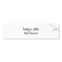 Daddy's Little Hair Dresser Bumper Stickers