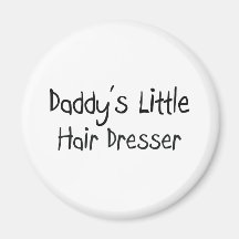 Daddy's Little Hair Dresser Magnets