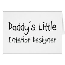 Daddy's Little Interior Designer Greeting Cards