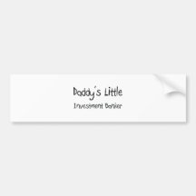 Daddy's Little Investment Banker Bumper Sticker