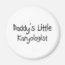 Daddy's Little Karyologist Magnets