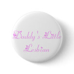Daddy's Little Lesbian Buttons
